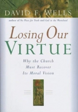 Cover art for Losing Our Virtue: Why the Church Must Recover Its Moral Vision