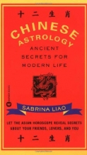 Cover art for Chinese Astrology: Ancient Secrets for Modern Life