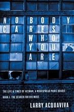 Cover art for Nobody Cares Who You Are, Book I: The Life & Times of Aceman, a Widespread Panic Roadie