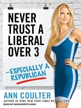 Cover art for Never Trust a Liberal Over Three-Especially a Republican