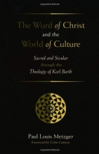 Cover art for The Word of Christ and the World of Culture: Sacred and Secular Through the Theology of Karl Barth
