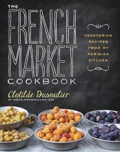 Cover art for The French Market Cookbook: Vegetarian Recipes from My Parisian Kitchen