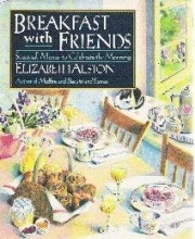 Cover art for Breakfast With Friends: Seasonal Menus to Celebrate the Morning