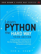 Cover art for Learn Python the Hard Way: A Very Simple Introduction to the Terrifyingly Beautiful World of Computers and Code (3rd Edition) (Zed Shaw's Hard Way Series)