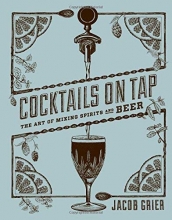 Cover art for Cocktails on Tap: The Art of Mixing Spirits and Beer