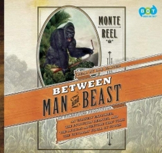Cover art for Between Man and Beast: An Unlikely Explorer, the Evolution Debates, and the African Adventure That Took the Victorian World by Storm