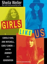 Cover art for Girls Like Us: Carole King, Joni Mitchell, Carly Simon---and the Journey of a Generation
