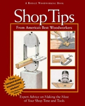 Cover art for Shop Tips: Expert Advice on Making the Most of Your Shop Time and Tools