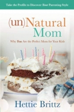 Cover art for unNatural Mom: Why You Are the Perfect Mom for Your Kids