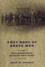 Cover art for That Body of Brave Men: The U.S. Regular Infantry and The Civil War In The West