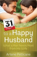 Cover art for 31 Days to a Happy Husband: What a Man Needs Most from His Wife