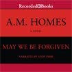 Cover art for May We Be Forgiven, Unabridged