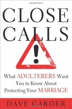 Cover art for Close Calls: What Adulterers Want You to Know About Protecting Your Marriage