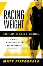 Cover art for Racing Weight Quick Start Guide: A 4-Week Weight-Loss Plan for Endurance Athletes (The Racing Weight Series)