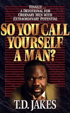 Cover art for So You Call Yourself a Man?: A Devotional for Ordinary Men with Extraordinary Potential