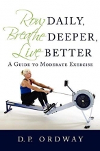 Cover art for Row Daily, Breathe Deeper, Live Better: A Guide to Moderate Exercise