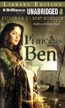 Cover art for Princess Ben: Being a Wholly Truthful Account of Her Various Discoveries and Misadventures, Recounted to the Best of Her Recollection, in Four Parts