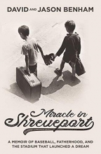 Cover art for Miracle in Shreveport: A Memoir of Baseball, Fatherhood, and the Stadium that Launched a Dream