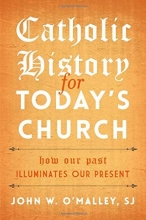 Cover art for Catholic History for Today's Church: How Our Past Illuminates Our Present
