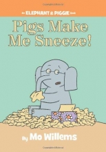 Cover art for Pigs Make Me Sneeze! (An Elephant and Piggie Book)
