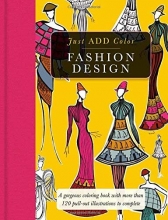 Cover art for Fashion Design: Gorgeous coloring books with more than 120 pull-out illustrations to complete (Just Add Color)
