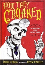 Cover art for How They Croaked: The Awful Ends of the Awfully Famous