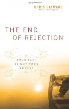 Cover art for The End of Rejection: Your Past Is Not Your Future