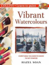 Cover art for Vibrant Watercolours: Everything You Need to Know to Get Started (Collins Learn to Paint Series)
