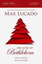 Cover art for Because of Bethlehem: Love Is Born, Hope Is Here - Study Guide, Groups/individuals Four Sessions