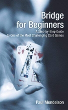 Cover art for Bridge for Beginners: A Step-By-Step Guide To One Of The Most Challenging Card Games