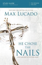 Cover art for He Chose the Nails Study Guide: What God Did to Win Your Heart