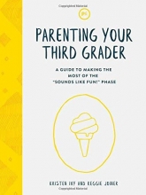 Cover art for Parenting Your Third Grader: A Guide to Making the Most of the "Sounds Like Fun!" Phase