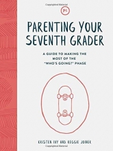 Cover art for Parenting Your Seventh Grader: A Guide to Making the Most of the "Who's Going?" Phase