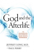 Cover art for God and the Afterlife: The Groundbreaking New Evidence for God and Near-Death Experience