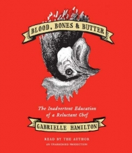 Cover art for Blood, Bones & Butter: The Inadvertent Education of a Reluctant Chef