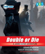 Cover art for Double or Die: A James Bond Adventure, Narrated By Nathaniel Parker, 7 Cds [Complete & Unabridged Audio Work]