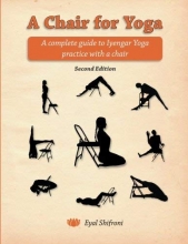 Cover art for A Chair for Yoga: A complete guide to Iyengar Yoga practice with a chair