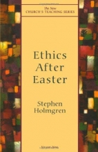 Cover art for Ethics After Easter (New Church's Teaching Series)