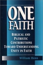 Cover art for One Faith: Biblical and Patristic Contributions Toward Understanding Unity in Faith