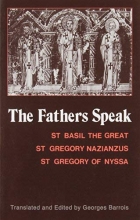 Cover art for The Fathers Speak: St Basil the Great, St Gregory of Nazianzus, St Gregory of Nyssa (English and Ancient Greek Edition)