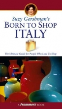 Cover art for Suzy Gershman's Born to Shop Italy: The Ultimate Guide for Travelers Who Love to Shop
