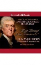 Cover art for Most Blessed of the Patriarchs - Thomas Jefferson and the Empire of the Imagination