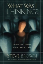 Cover art for What Was I Thinking?: Things I've Learned Since I Knew It All