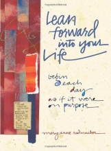 Cover art for Lean Forward into Your Life: Begin Each Day As If It Were on Purpose