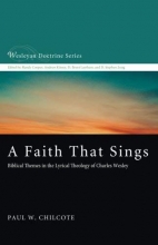Cover art for A Faith That Sings: Biblical Themes in the Lyrical Theology of Charles Wesley (Wesleyan Doctrine)