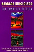 Cover art for The Complete Fiction: The Bean Trees, Homeland, Animal Dreams, Pigs in Heaven