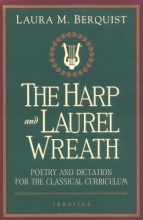 Cover art for The Harp and Laurel Wreath: Poetry and Dictation for the Classical Curriculum