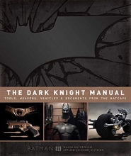 Cover art for The Dark Knight Manual: Tools, Weapons, Vehicles & Documents from the Batcave