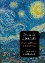 Cover art for Now Is Eternity: Comfort and Wisdom for Difficult Hours (Plough Spiritual Guides: Backpack Classics)