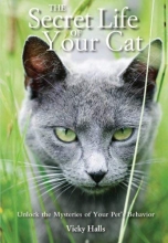 Cover art for The Secret Life of Your Cat: Unlock the Mysteries of Your Pet's Behavior